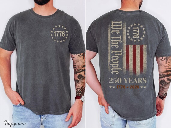 We The People Shirt, 250th Anniversary USA, 1776 To 2026 Tee, Patriotic Mens Top, Veteran Gift, 4th Of July Apparel, US Flag Back Print