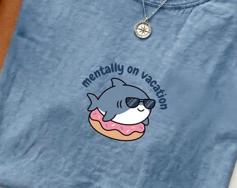 Mentally On Vacation Shirt, Funny Shark Tee, Cute Shark Donut Shirt, Comfort Colors 1717, Beach Humor Tee, Vacation Mode Gift, Gift For Her