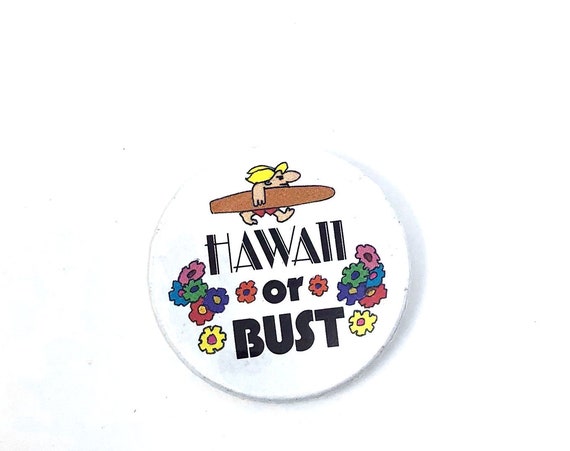 Vintage Hawaii Or Bust Button 1980s Surfer Cartoon Pinback Hawaii Lover Gift Collectible