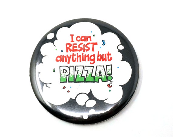 Vintage Button Pizza Lovers Pinback I Can Resist Anything But Pizza! Collectible Novelty Retro Pin Food Joke Gift For Him or Her Italian