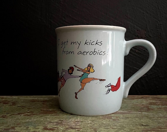 Vintage Aerobics Mug 1980s Hallmark Cards Joke Mug I Get My Kicks From Aerobics 1984 Workout Sarcastic Gift Retro 80s
