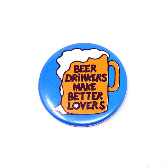 Vintage Button Beer Drinkers Make Better Lovers Pinback Beer Lovers Collectible Novelty Retro Pin Beer Joke Gift For Him Craft Beer Brewery