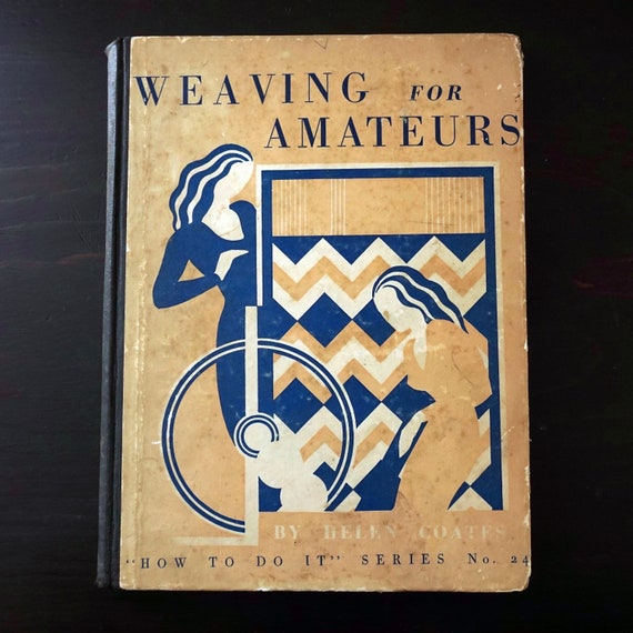 Vintage Book Weaving For Amateurs Hardcover How To Do It Series No 24 Helen Coates Printed in England Fosh & Cross Studio Publications 1940s
