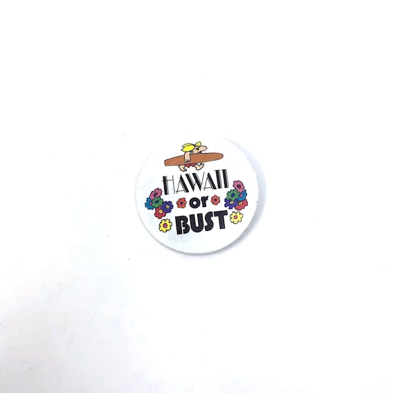 Vintage Hawaii Or Bust Button 1980s Surfer Cartoon Pinback Hawaii Lover Gift Collectible