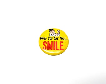 1950s Pin When You Say The Smile Button Tin Badge