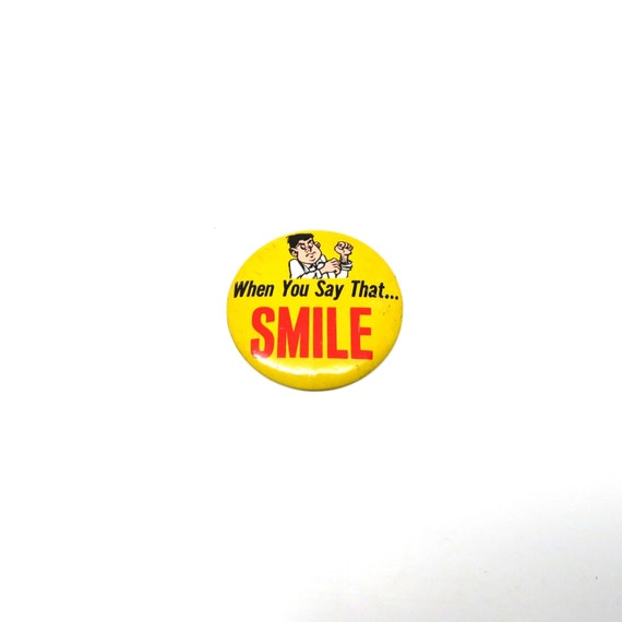 1950s Pin When You Say The Smile Button Tin Badge