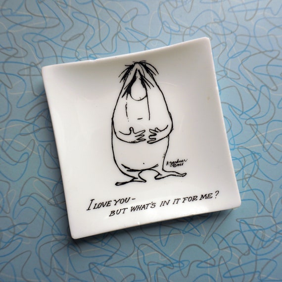Vintage Joke Dish Cartoon Nebbishes Herb Gardner I Love You But What's In It For Me Glass Small Plate Square White Black Bernad Creations