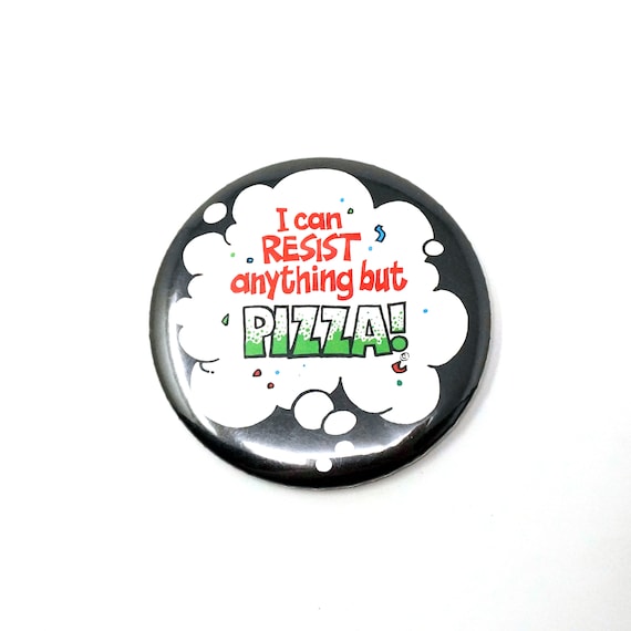 Vintage Button Pizza Lovers Pinback I Can Resist Anything But Pizza! Collectible Novelty Retro Pin Food Joke Gift For Him or Her Italian