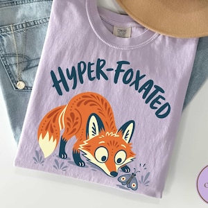 Comfort Colors® 1717 Hyper-Foxated Shirt, Funny ADHD Hyperfixation Gift, Cute Fox Tee, AuDHD Neurodivergent, Fox Lover Gift