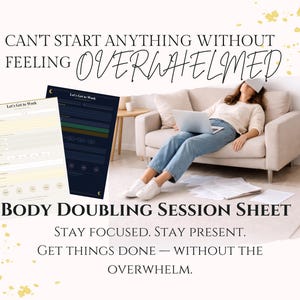 May include: Image shows two "Let's Get to Work" sheets, one beige and one dark blue, with a woman resting on a beige sofa with a laptop. Text includes "Can't start anything without feeling overwhelmed" and "Body Doubling Session Sheet".