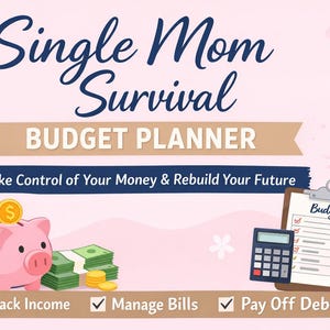 May include: A pink and white graphic for a budget planner. The text reads "Single Mom Survival BUDGET PLANNER" with the tagline "Take Control of Your Money & Rebuild Your Future." Includes a piggy bank, money, calculator, clipboard, and pencil.