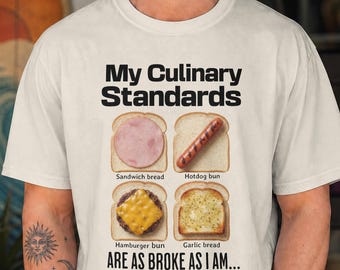Funny Broke Culinary Standards T-Shirt | White Bread Humor Tee