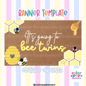 May include: A banner template featuring a brown background with the text It's going to bee twins in yellow script. The design includes illustrations of a yellow beehive, honeycombs, bees, and a honey dipper. The text Banner Template and Editable on Canva appear.