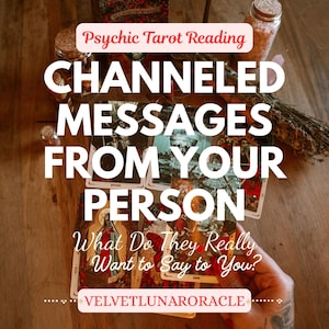 May include: A tarot reading setup with cards, jars, and dried herbs on a wooden surface. The text reads "CHANNELED MESSAGES FROM YOUR PERSON" and "What Do They Really Want to Say to You?" The words "Psychic Tarot Reading" and "VELVETLUNARORACLE" are also visible.