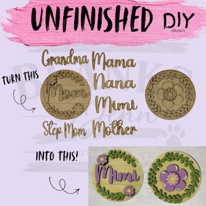 May include: Unfinished wooden DIY project kit featuring laser-cut words including Grandma, Mama, Nana, Mimi, Step Mom, and Mother. Includes two circular wooden plaques with floral wreath designs and script lettering, shown in raw wood and painted versions.