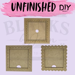 May include: Three square light brown wooden craft blanks with decorative scalloped edges. The top piece features a centered circular cutout, while the two bottom pieces each have a small semi-circular cutout along the bottom edge of the square frame.