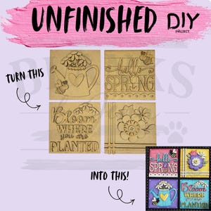 May include: Four square unfinished wooden plaques featuring spring-themed designs including a watering can with a bee, the text hello SPRING, the text Bloom WHERE you are PLANTED, and a floral pattern, shown alongside a finished colorful version.