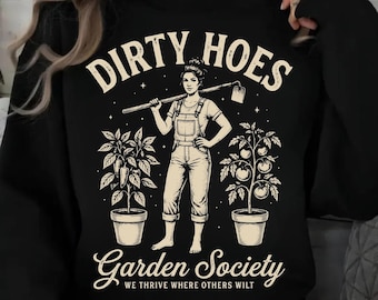 Dirty Hoes Garden Society SVG, We Thrive Where Others Wilt PNG, Funny Gardening Humor Png, Sassy Plant Lover Png, Cheeky Garden Png