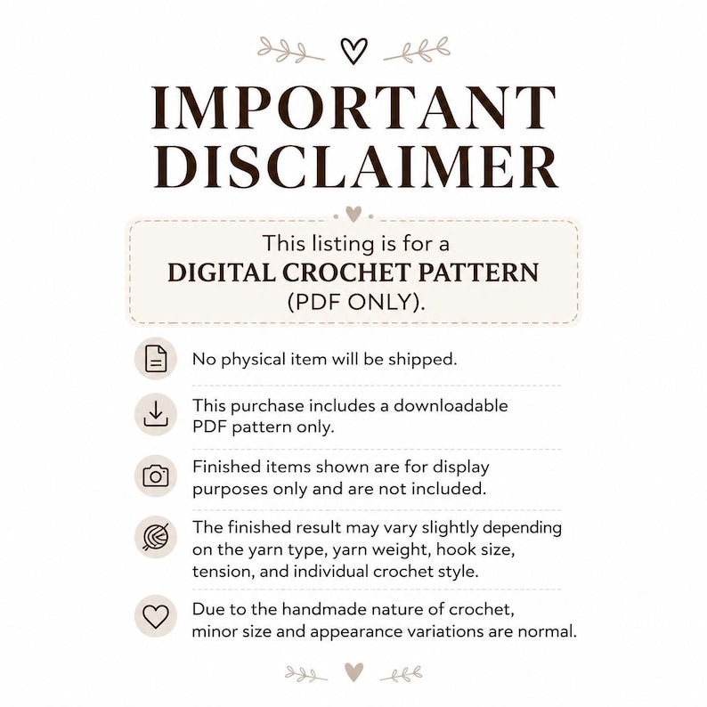 K&ouml;nnte beinhalten: Eine wei&szlig;e Informationsgrafik mit dunkelbraunem Text mit der &Uuml;berschrift IMPORTANT DISCLAIMER. Es wird angegeben, dass dieses Angebot nur f&uuml;r eine digitale H&auml;kelanleitung als PDF gilt, kein physischer Artikel versendet wird und fertige St&uuml;cke nur zur Ansicht dienen.