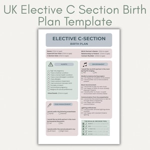 May include: A UK Elective C-Section Birth Plan Template. The document includes sections for alerts, environment, and pain management. It allows for customization of preferences regarding anesthesia, birth partner presence, and music during surgery. The template also includes a decision tool.