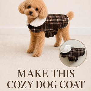 May include: A brown and white plaid dog coat with a white sherpa collar, shown on a small dog and in a circular inset. Text reads: SEW WITH JACINTA, MAKE THIS COZY DOG COAT, Beginner PDF Sewing Pattern, A4 + A0, Video Tutorial, Available on Etsy.
