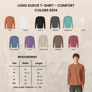 May include: A long sleeve t-shirt color chart featuring eleven options: yam, white, black, pepper, seafoam, ivory, blue jean, violet, sandstone, espresso, and brick. A measurement table lists widths and lengths in inches for sizes S to 2XL.