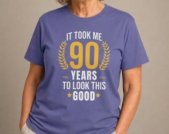 90th Birthday Shirt, It Took Me 90 Years to Look This Good Tee, Funny Bday Gift for Women Men, Grandma Grandpa Top