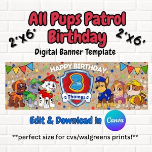May include: A digital banner template for a birthday party, featuring the text "All Pups Patrol Birthday" and the dimensions "2'x6'". The design includes cartoon puppies, a "Happy Birthday" message, and the option to edit and download in Canva.