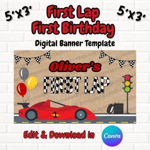 May include: A digital banner template for a first birthday, featuring a red race car, balloons, and a traffic light. The banner reads "First Lap, First Birthday" and includes the text "Edit & Download in Canva."