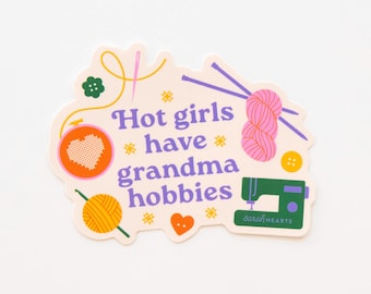 Hot Girls Have Grandma Hobbies Sticker - Vinyl Waterproof by Sarah Hearts