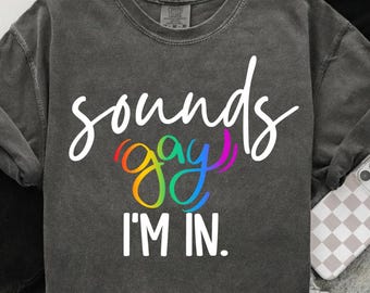 Sounds gay png, Pride png, lgbtq png, pride tshirt, rainbow design png, pride month png, pride parade outfit, rainbow shirt, lgbtq svg