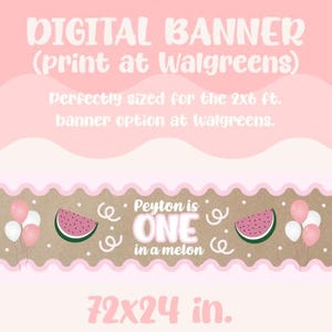 Pode incluir: Banner digital rosa com o texto "DIGITAL BANNER (print at Walgreens)". O banner foi projetado para uma opção de banner de 2x6 pés. Apresenta uma fatia de melancia, balões e a frase "Peyton is ONE in a melon". O banner mede 183x61 cm.