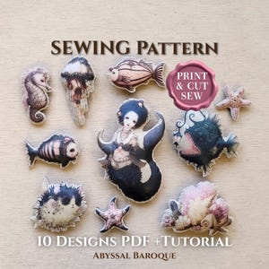 May include: A collection of ten whimsical, sea-themed sewing patterns. The designs include a seahorse, jellyfish, fish, and a mermaid-like figure. The text reads "Sewing Pattern," "Print & Cut Sew," and "10 Designs PDF + Tutorial" with "Abyssal Baroque" at the bottom.