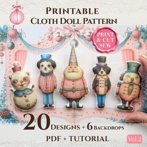 May include: A printable cloth doll pattern featuring five illustrated characters including a snowman, a figure in a blue hat, a bearded gnome, a dog in a top hat, and a nutcracker. The text reads Printable Cloth Doll Pattern, Print & Cut Sew, 20 Designs + 6 Backdrops, PDF + Tutorial, and Vol.2.