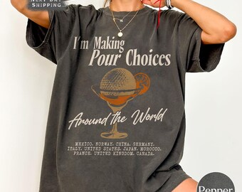 Retro Disney Epcot I'm Making Pour Choices Around The World Shirt, Disney Epcot Shirt, Epcot World Tour Shirt, Disney Family Matching Shirt