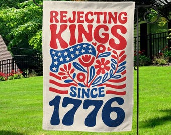 Rejecting Kings Since 1776 Garden Flag, Flower Flag, Pro Democracy Flag, Anti Authoritarianism Flag, No Kings Flag, Resist Flag AXFR18