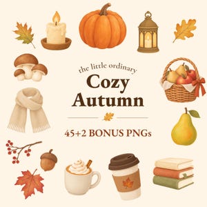 May include: A digital illustration set featuring autumn elements including a pumpkin, candle, lantern, mushrooms, scarf, basket of fruit, pear, berries, acorn, leaves, mug with whipped cream, coffee cup, and books with text: the little ordinary Cozy Autumn 45+2 BONUS PNGs.
