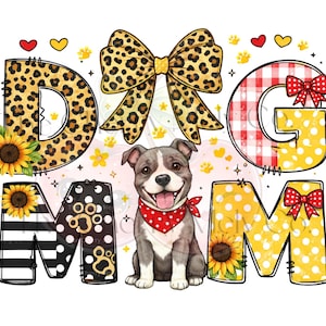 Puede incluir: Un diseño gráfico colorido con las palabras "DOG MOM" en letras grandes y decoradas. El diseño incluye un perro sonriente con un pañuelo rojo, girasoles, huellas de patas y un lazo con estampado de leopardo.