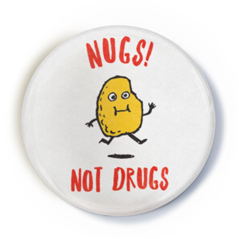 Nugs Not Drugs Chicken Nuggets Button Badge Etsy
