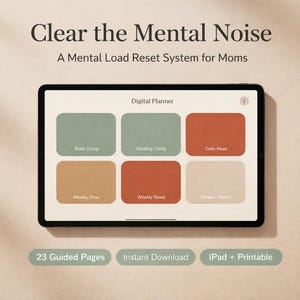 May include: A digital planner displayed on a tablet, with the text "Clear the Mental Noise" and "A Mental Load Reset System for Moms." The planner has blocks labelled "Brain Dump," "Monthly Clarity," "Daily Reset," "Weekly Flow," "Weekly Reset," and "Minds + Habits."