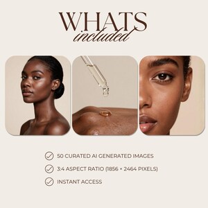 May include: An advertisement with the text "WHATS included" in a brown script font. The image features three panels: a woman's face, a hand with a dropper dispensing liquid, and a close-up of a woman's face. The text below lists "50 CURATED AI GENERATED IMAGES".