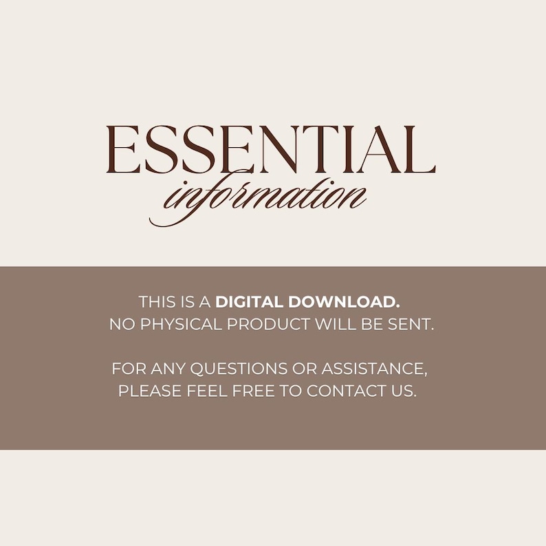 May include: A digital download announcement with the words "ESSENTIAL information" in a brown serif font. Below, the text states, "THIS IS A DIGITAL DOWNLOAD. NO PHYSICAL PRODUCT WILL BE SENT. FOR ANY QUESTIONS OR ASSISTANCE, PLEASE FEEL FREE TO CONTACT US."
