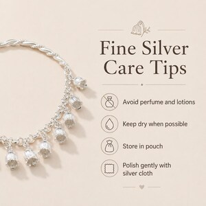 May include: A silver bracelet featuring multiple bell-shaped flower charms. The text reads: Fine Silver Care Tips, Avoid perfume and lotions, Keep dry when possible, Store in pouch, Polish gently with silver cloth. Icons include a bottle, drop, pouch, and cloth.