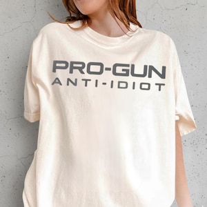Pro-Gun Anti-Idiot Comfort Colors Shirt, Tactical Second Amendment Tee, Bold Statement Apparel Shirt, Rights Supporter Gift