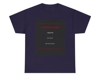 Charge Nurse T-Shirt — I Said No And That's Final Funny Charge Nurse Gift RN | CTRL Empire