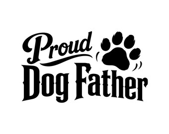 Proud Dog Father SVG PNG, Dog Dad Shirt Design, Pet Lover Cut File, Puppy Owner Gift, Cricut SVG, Silhouette Download, Instant Download