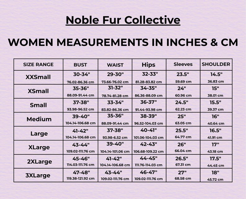 May include: A size chart from Noble Fur Collective, displaying women's measurements in inches and centimeters. The chart includes bust, waist, hips, sleeve, and shoulder measurements for sizes XXSmall to 3XLarge.