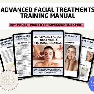May include: A digital training manual titled "ADVANCED FACIAL TREATMENTS TRAINING MANUAL" with the text "90+ PAGES - MADE BY PROFESSIONAL EXPERT." The manual includes step-by-step techniques and is fully editable. The image also includes the text "NEW 2026."