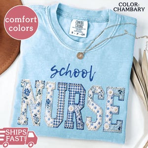 School Nurse Shirt Comfort Colors, Faux Patchwork Varsity Letter Tee, Blue Floral Shirt, Nursing Gift