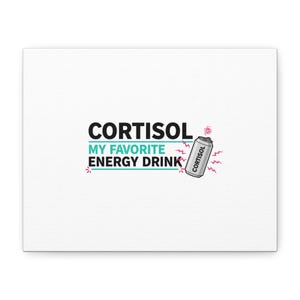 May include: White canvas print with the words "CORTISOL MY FAVORITE ENERGY DRINK" in black and teal. A cartoon energy drink can is shown with the word "CORTISOL" on it, with pink and teal lightning bolt graphics.